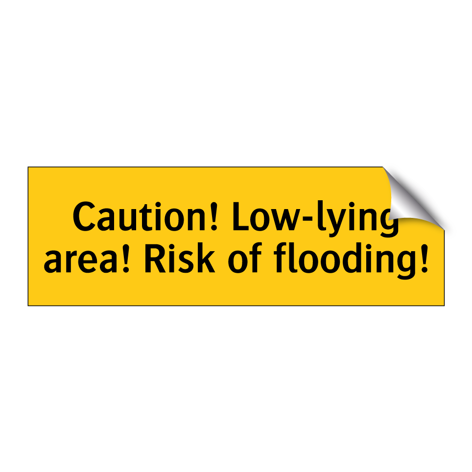 Caution! Low-lying area! Risk of flooding!