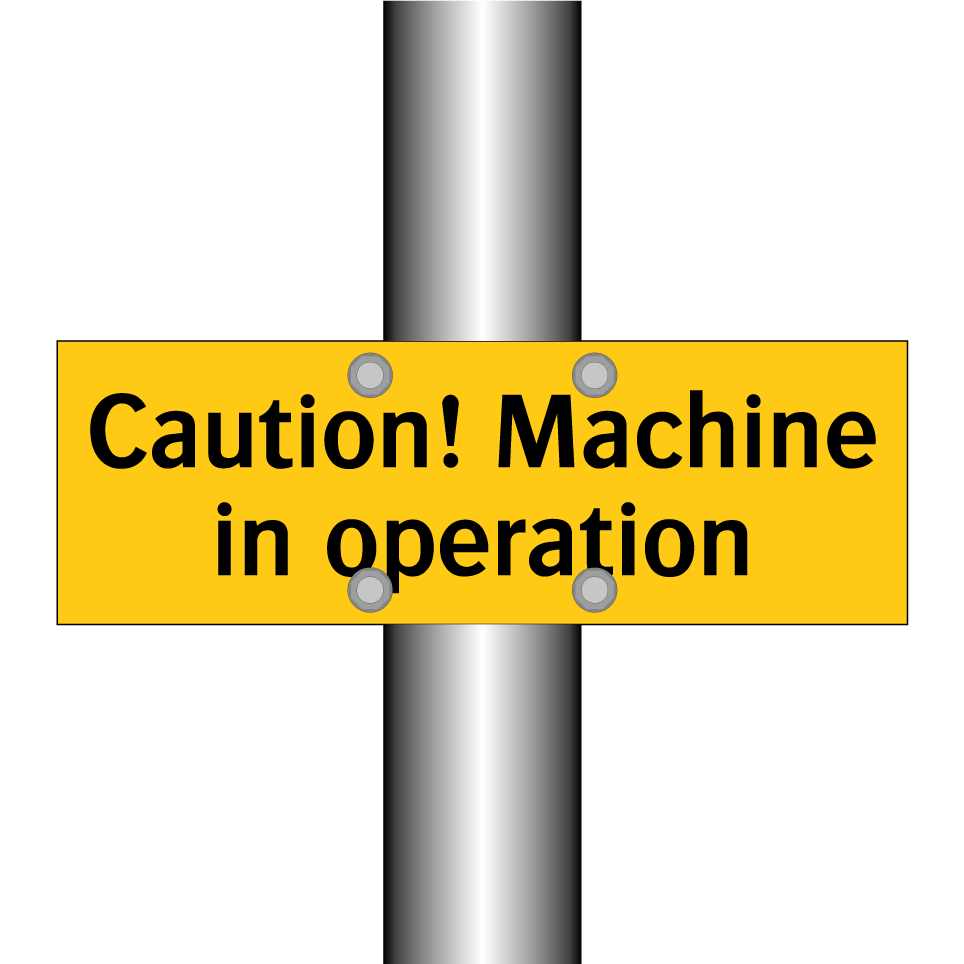 Caution! Machine in operation