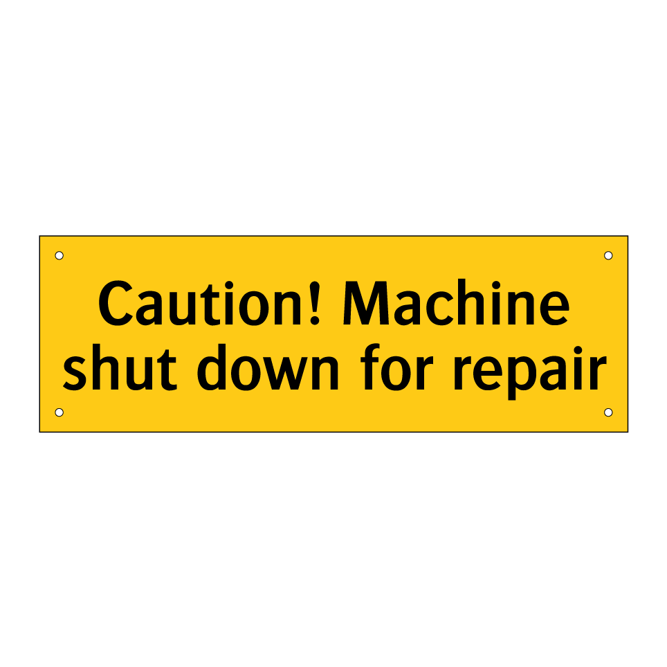 Caution! Machine shut down for repair