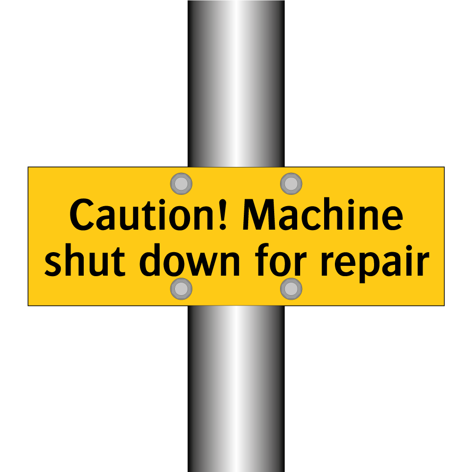 Caution! Machine shut down for repair