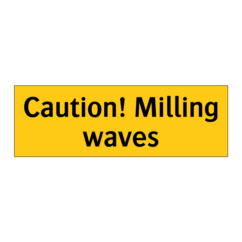 Caution! Milling waves