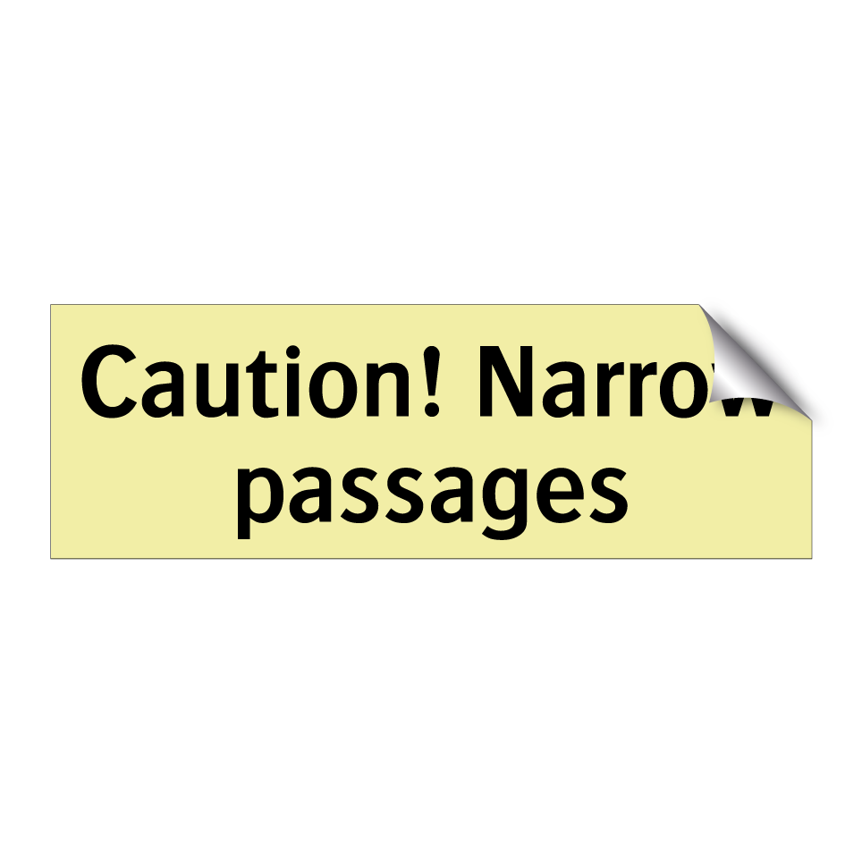 Caution! Narrow passages