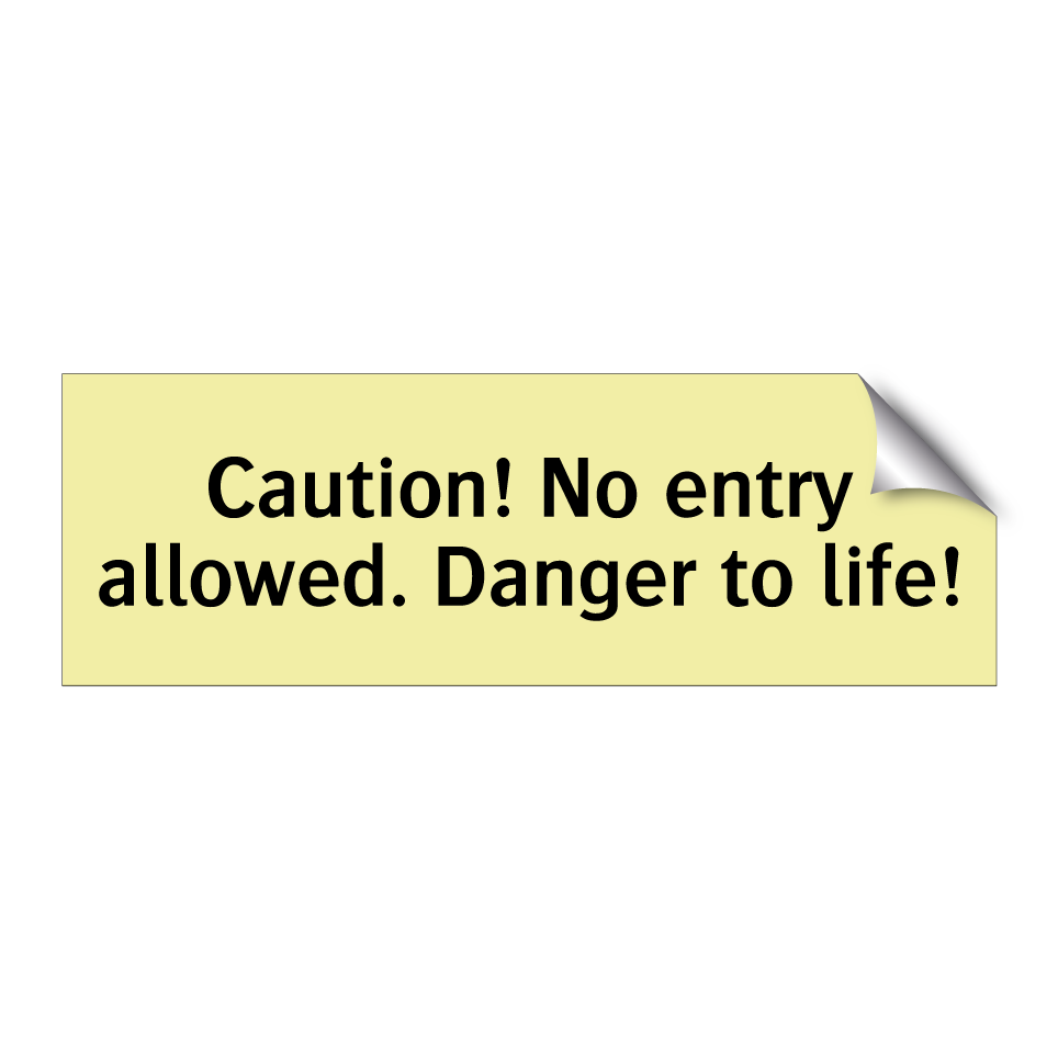 Caution! No entry allowed. Danger to life!