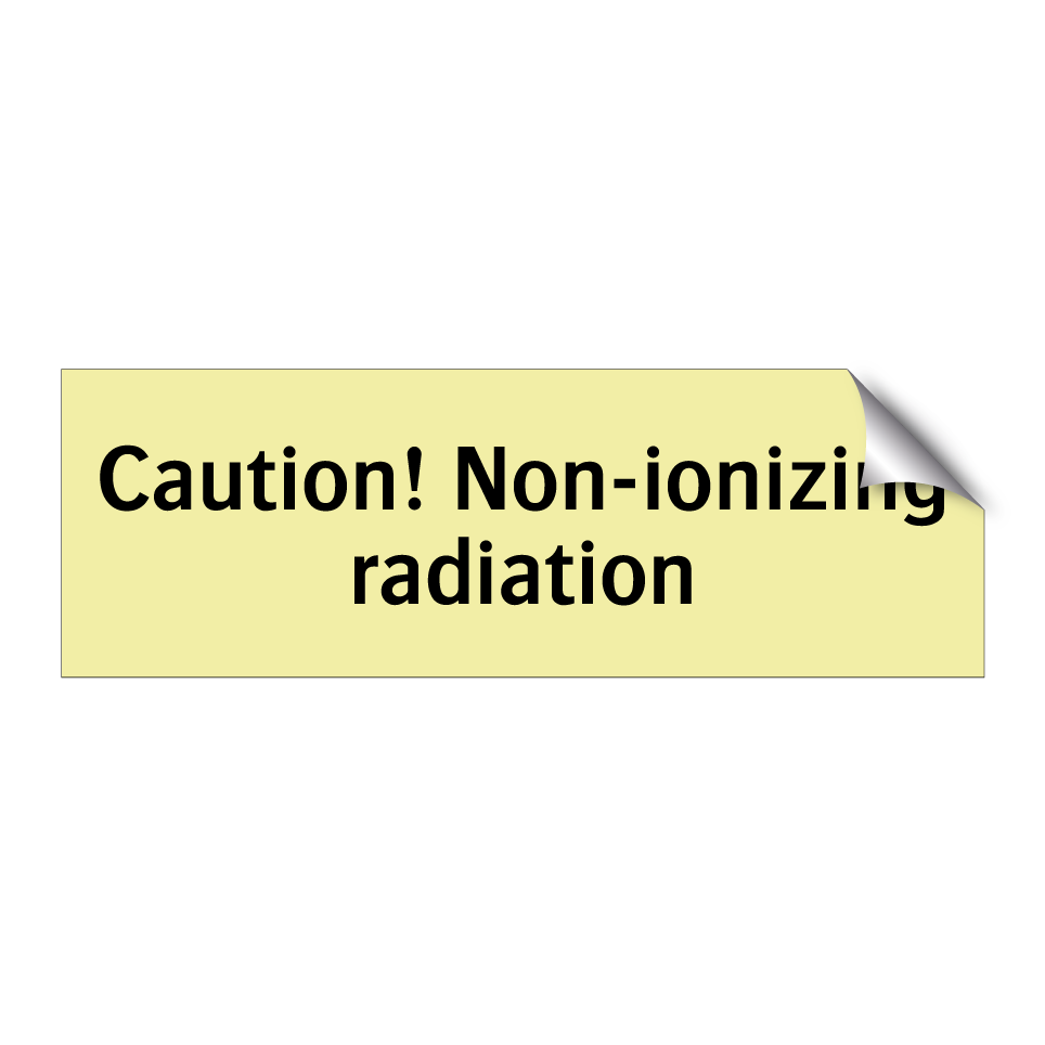Caution! Non-ionizing radiation