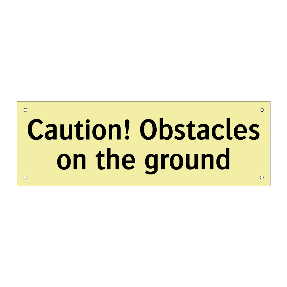 Caution! Obstacles on the ground