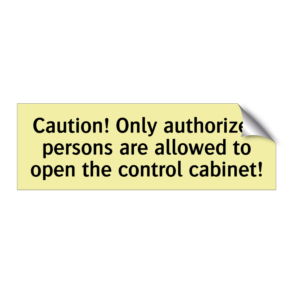 Caution! Only authorized persons are allowed to open the control cabinet!