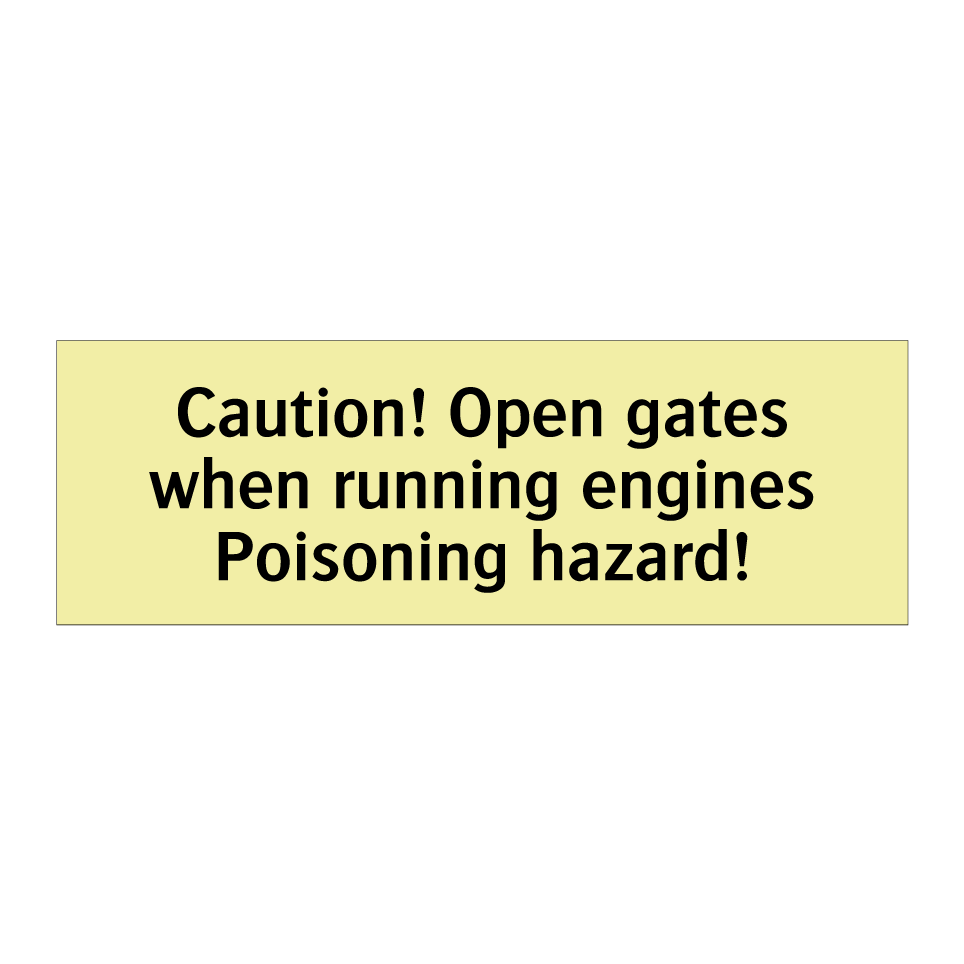 Caution! Open gates when running engines Poisoning hazard!