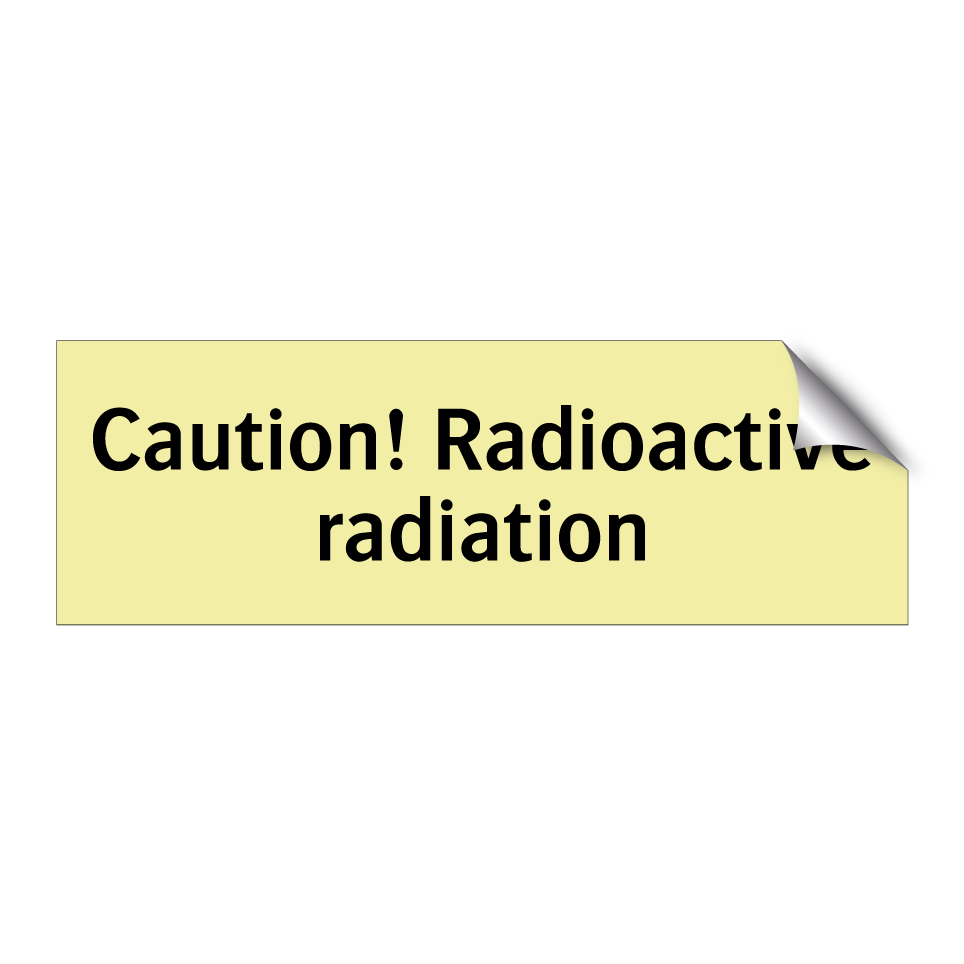 Caution! Radioactive radiation