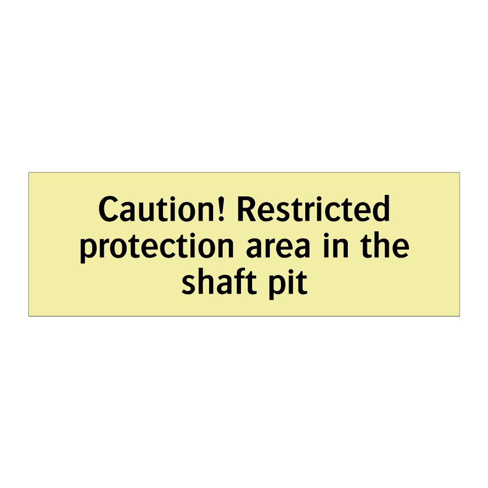 Caution! Restricted protection area in the shaft pit
