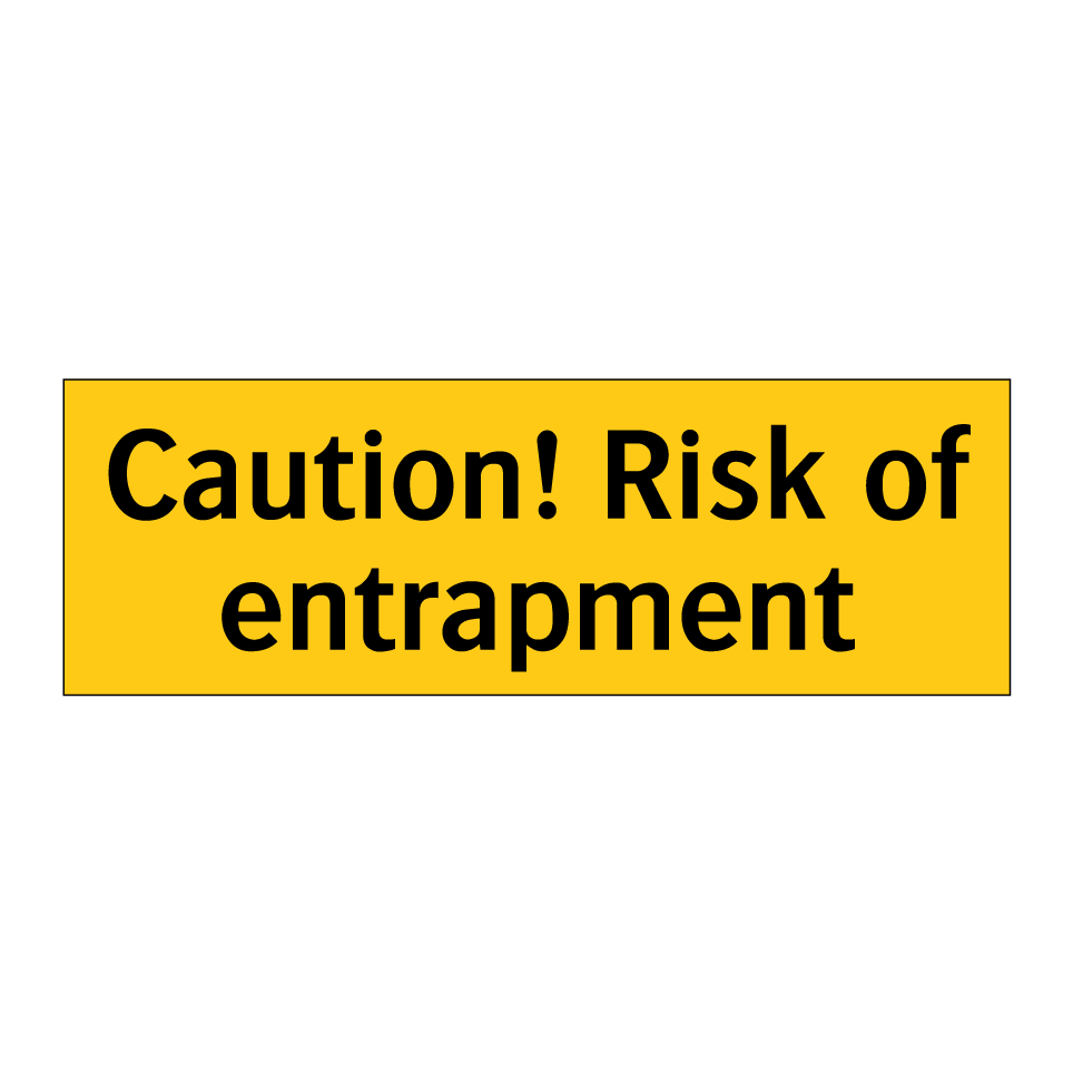 Caution! Risk of entrapment