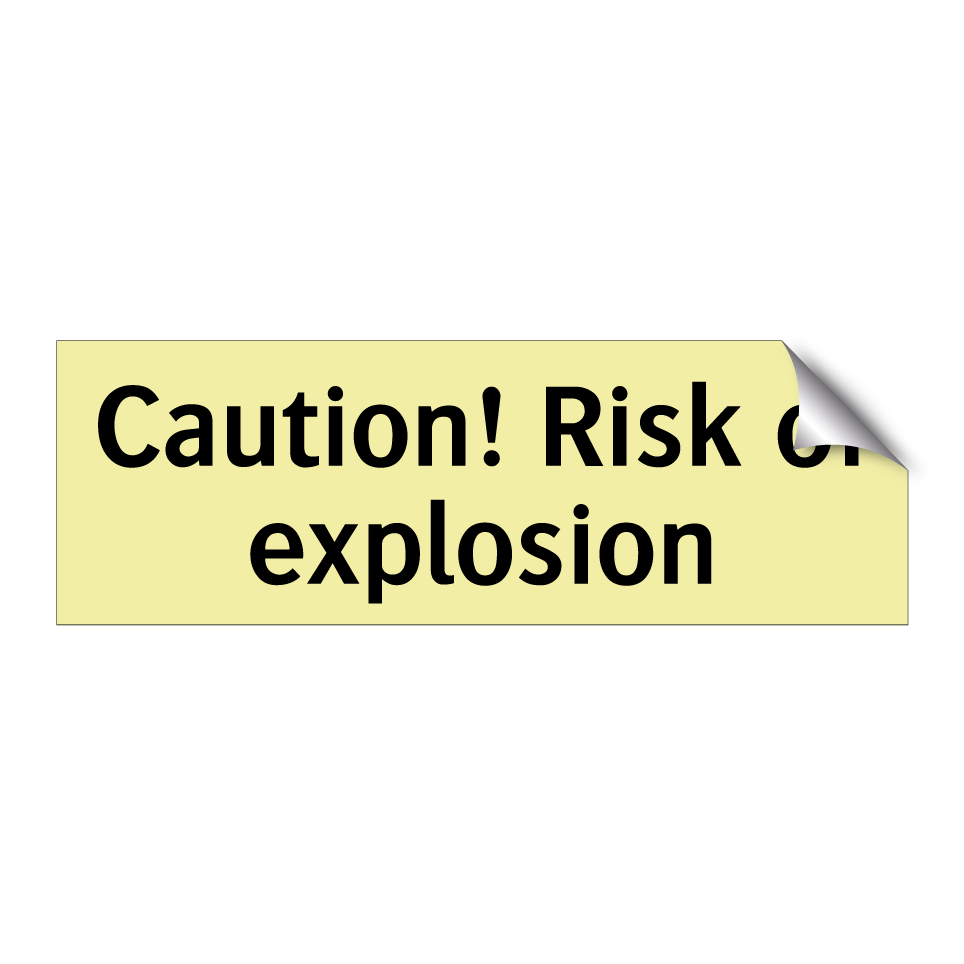 Caution! Risk of explosion