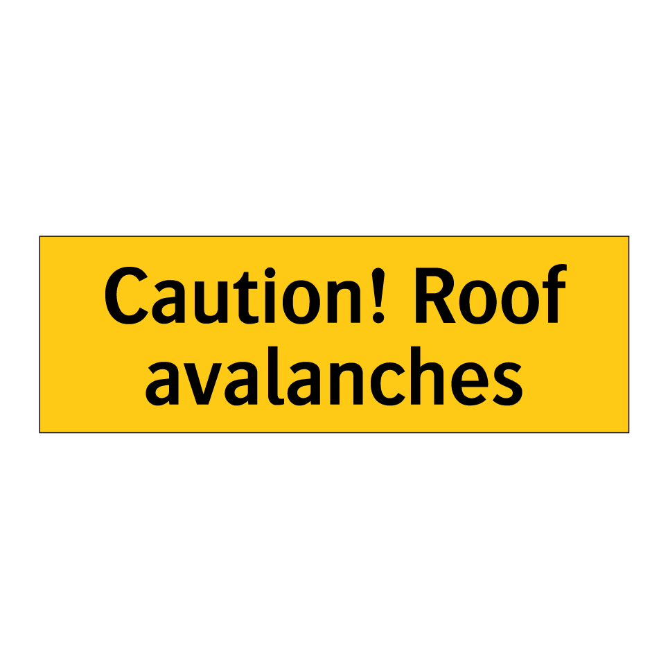 Caution! Roof avalanches