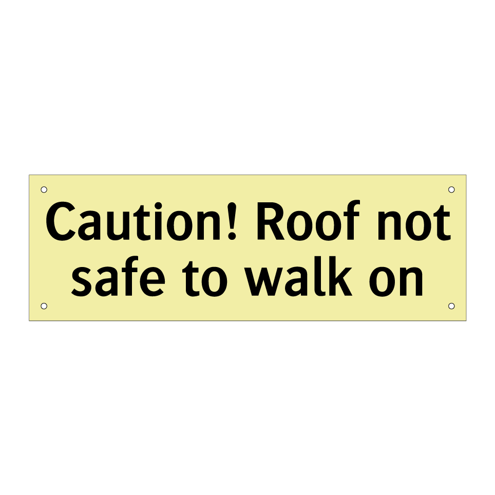 Caution! Roof not safe to walk on