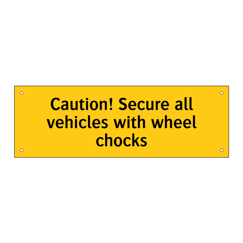 Caution! Secure all vehicles with wheel chocks