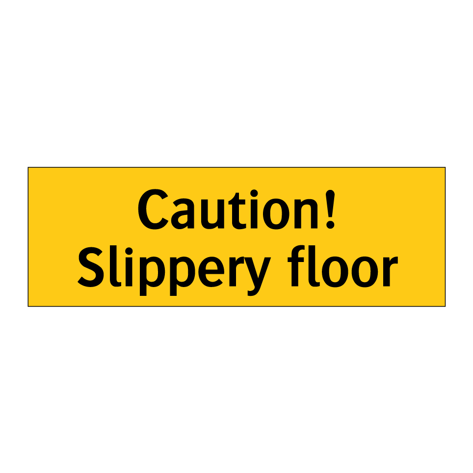 Caution! Slippery floor