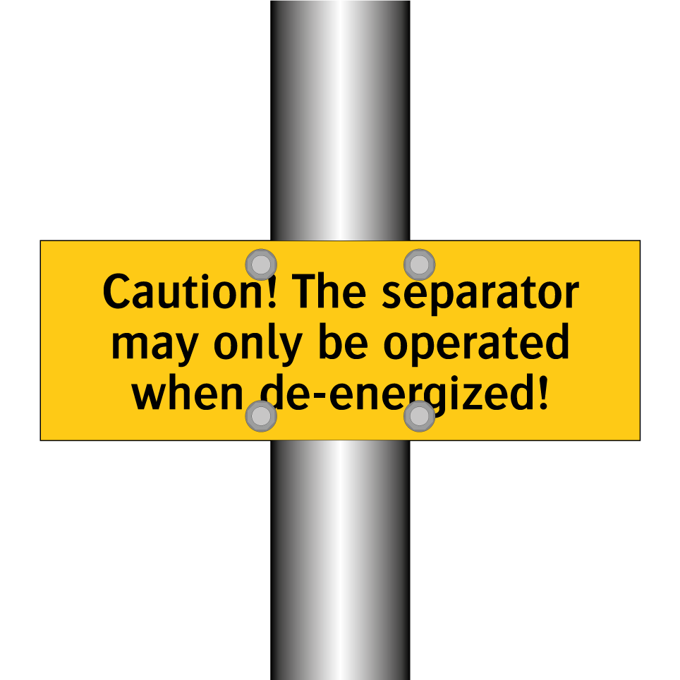 Caution! The separator may only be operated when de-energized!