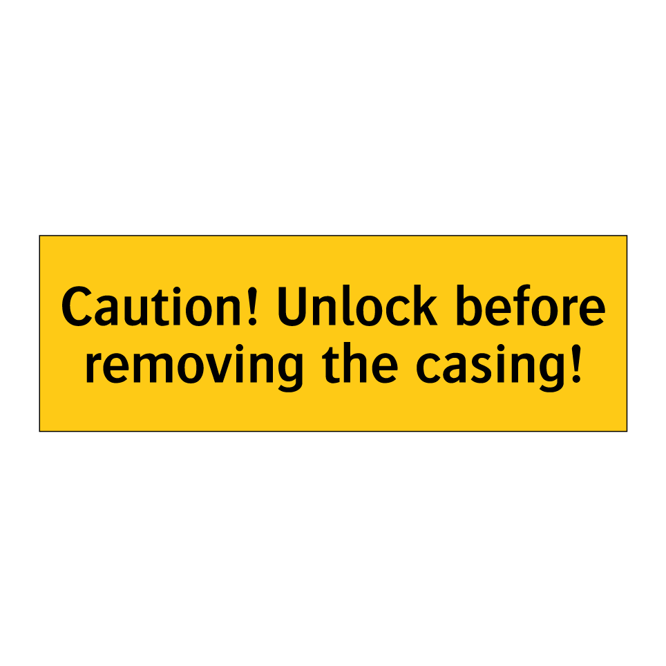 Caution! Unlock before removing the casing!