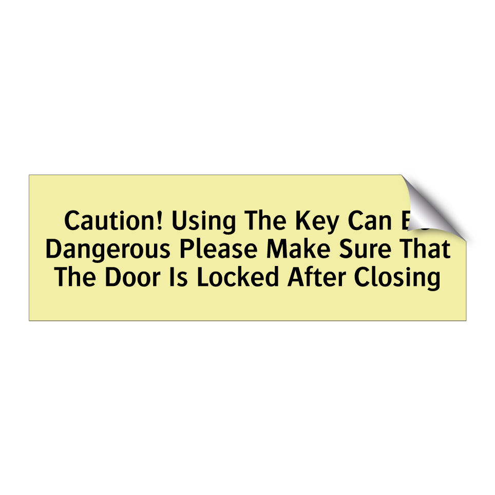 Caution! Using The Key Can Be Dangerous Please Make Sure That The Door Is Locked After Closing