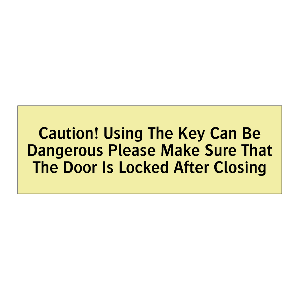 Caution! Using The Key Can Be Dangerous Please Make Sure That The Door Is Locked After Closing