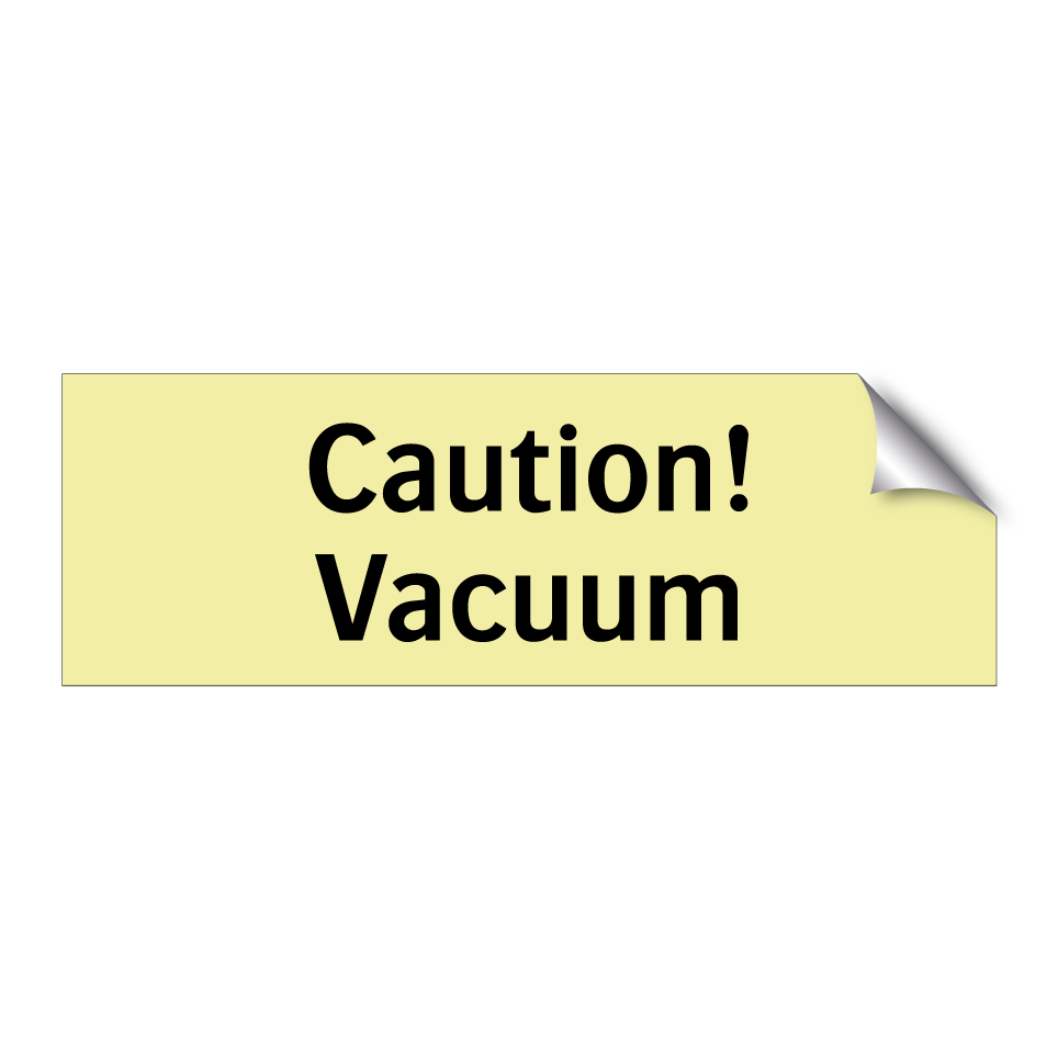 Caution! Vacuum