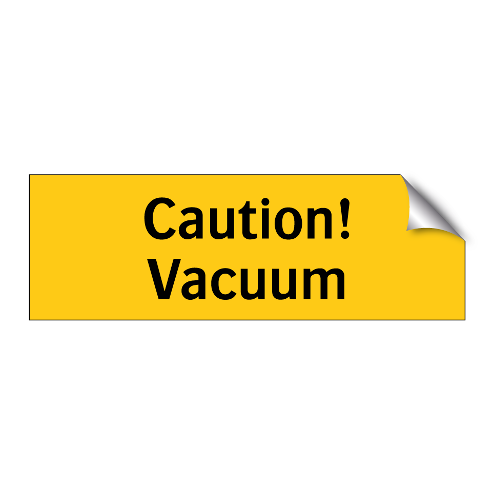 Caution! Vacuum