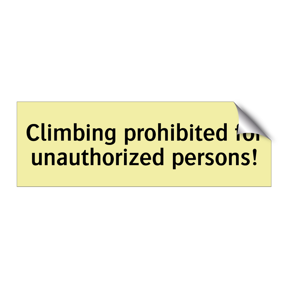 Climbing prohibited for unauthorized persons!