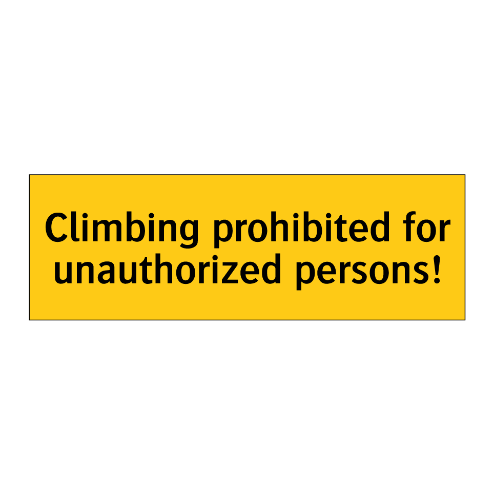 Climbing prohibited for unauthorized persons!