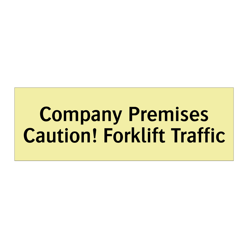Company Premises Caution! Forklift Traffic