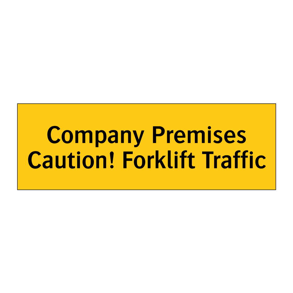 Company Premises Caution! Forklift Traffic