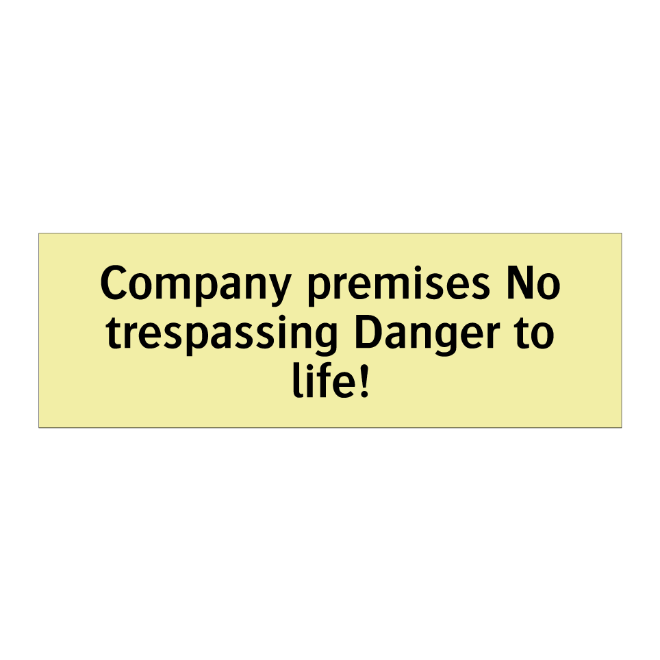 Company premises No trespassing Danger to life!