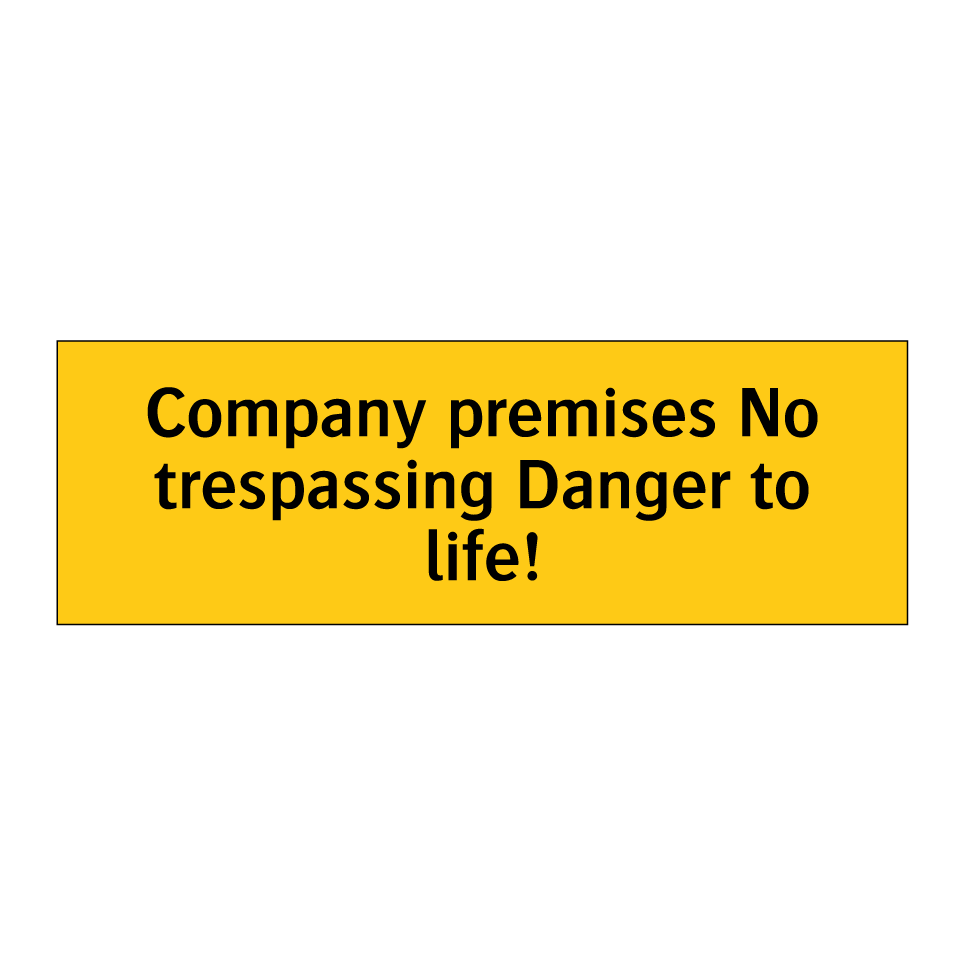 Company premises No trespassing Danger to life!