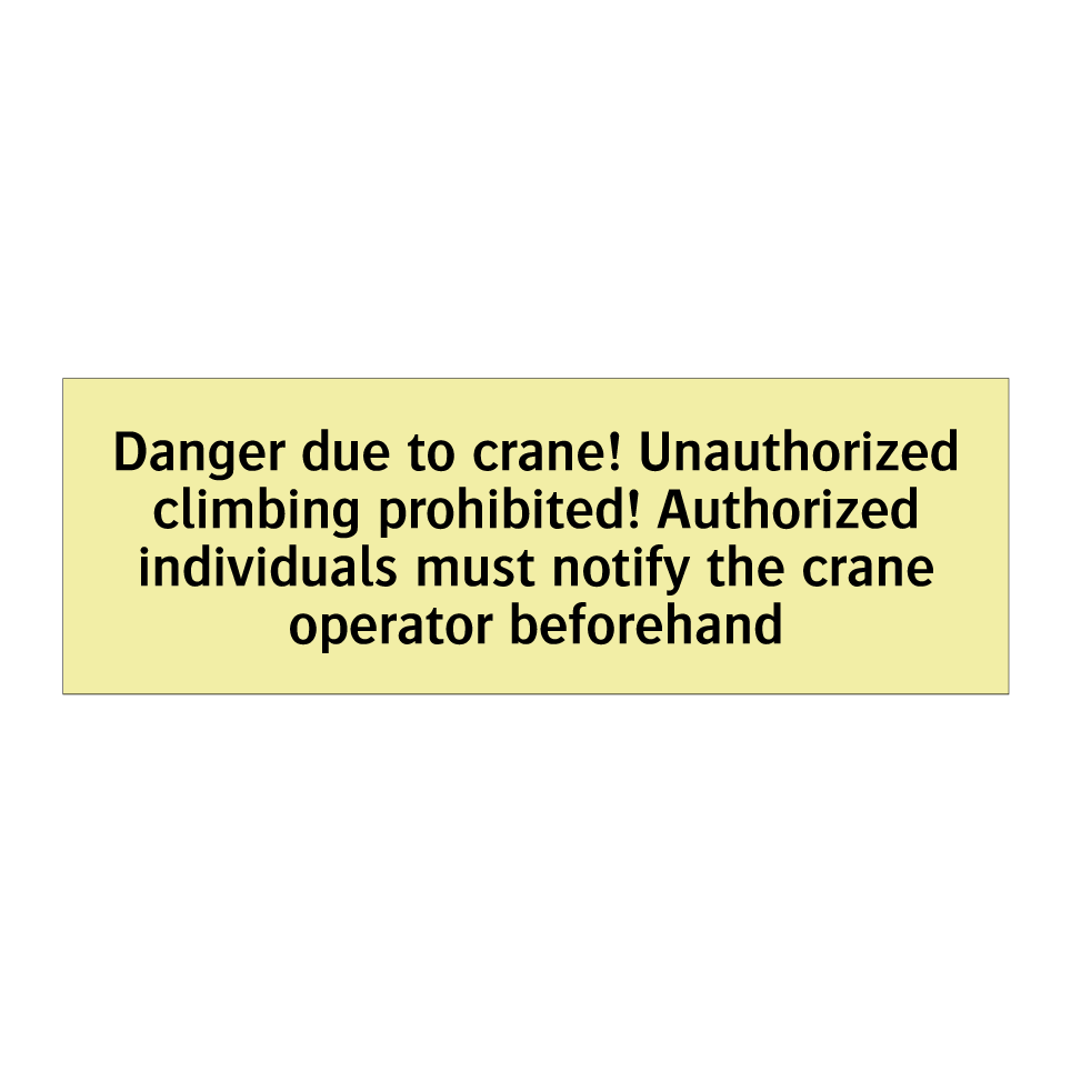 Danger due to crane! Unauthorized climbing prohibited! Authorized individuals must notify the crane operator beforehand