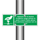 Appuyez sur le bouton d'urgence rouge Laissez la porte s'ouvrir Faites glisser les panneaux latéraux vers le haut