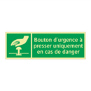 Bouton d'urgence à presser uniquement en cas de danger