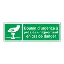 Bouton d'urgence à presser uniquement en cas de danger