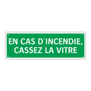 EN CAS D'INCENDIE, CASSEZ LA VITRE