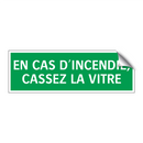 EN CAS D'INCENDIE, CASSEZ LA VITRE