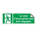 La voie d'évacuation doit être dégagée.