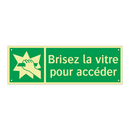 Brisez la vitre pour accéder