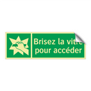 Brisez la vitre pour accéder