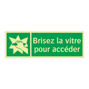 Brisez la vitre pour accéder