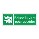 Brisez la vitre pour accéder