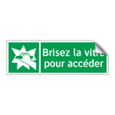 Brisez la vitre pour accéder