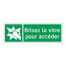 Brisez la vitre pour accéder