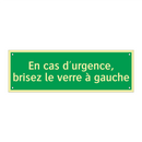 En cas d'urgence, brisez le verre à gauche