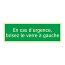 En cas d'urgence, brisez le verre à gauche