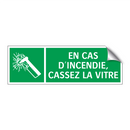 EN CAS D'INCENDIE, CASSEZ LA VITRE