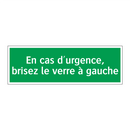 En cas d'urgence, brisez le verre à gauche