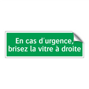 En cas d'urgence, brisez la vitre à droite