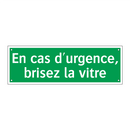 En cas d'urgence, brisez la vitre
